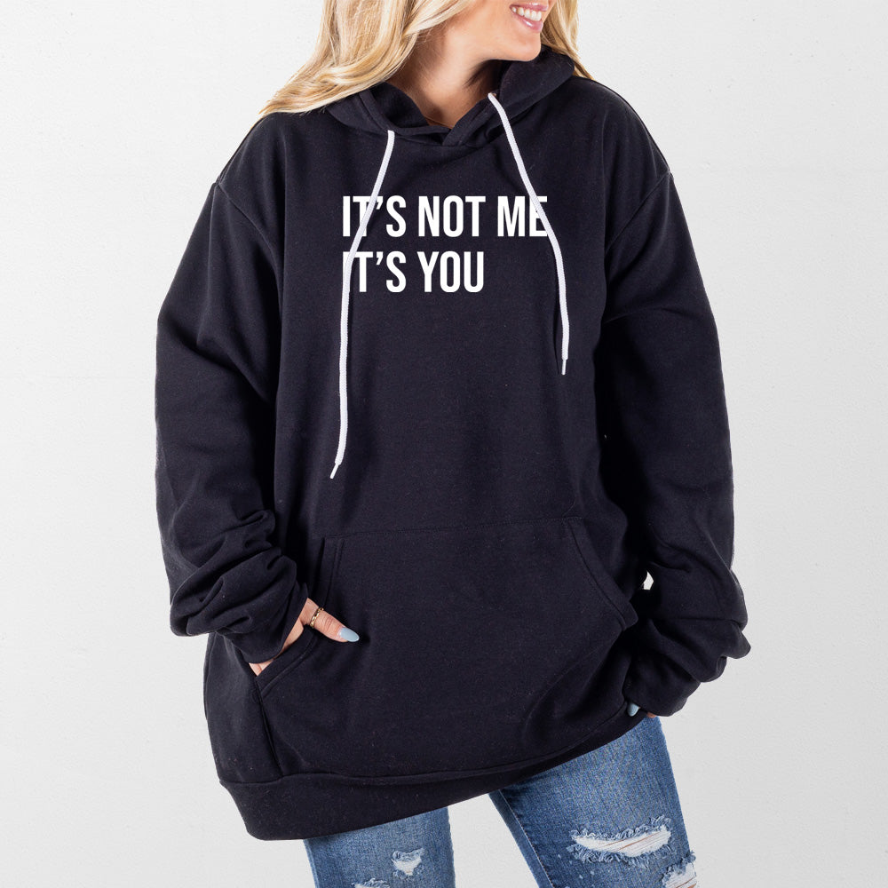 Its Not Me Its You Giant Hoodie